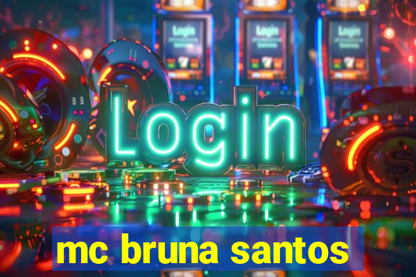 mc bruna santos